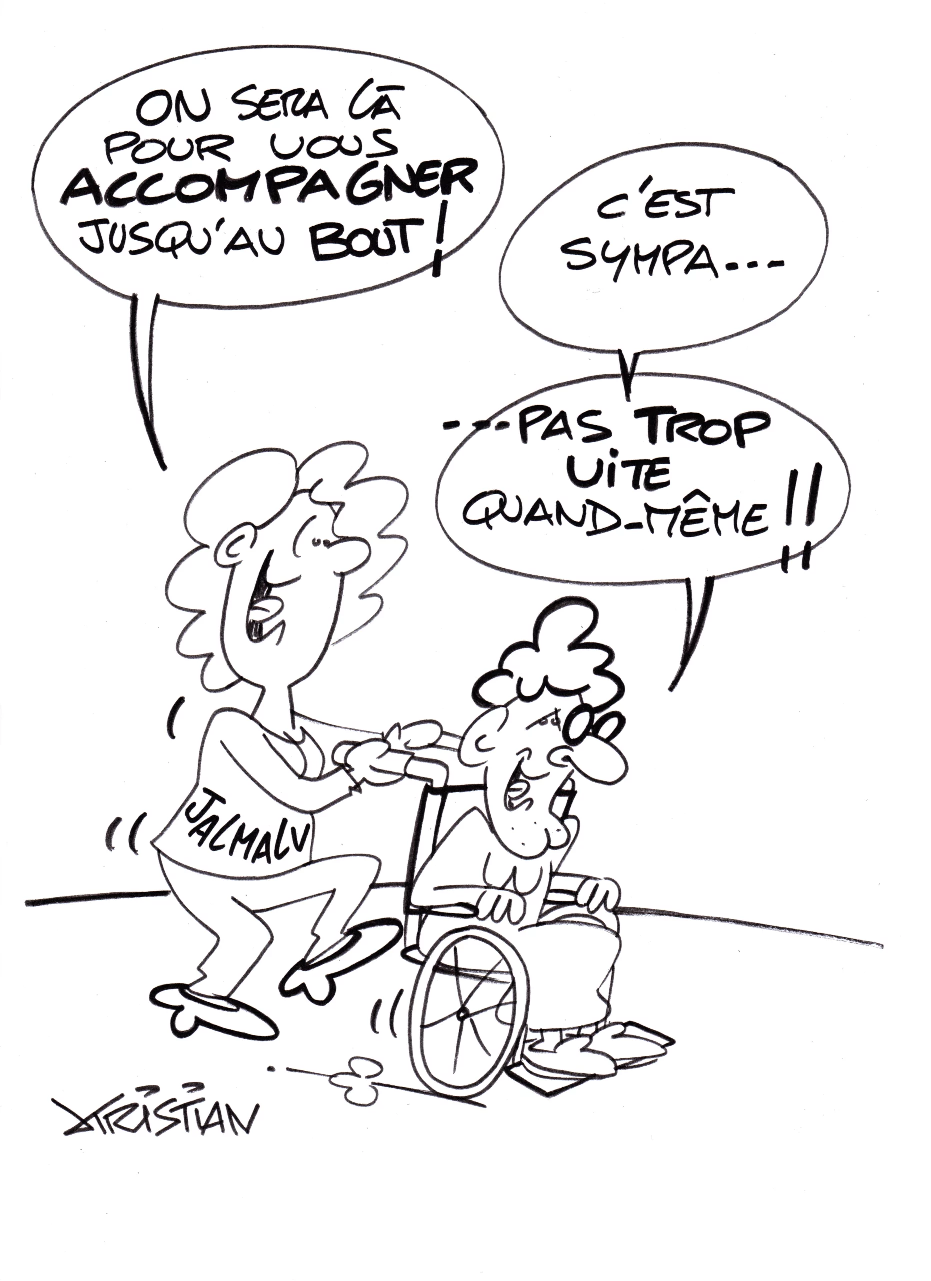 Dessin humoristique d’un bénévole poussant une personne en fauteuil roulant, avec le texte “On sera là pour accompagner jusqu’au bout !